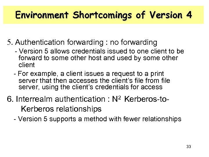 Environment Shortcomings of Version 4 5. Authentication forwarding : no forwarding - Version 5