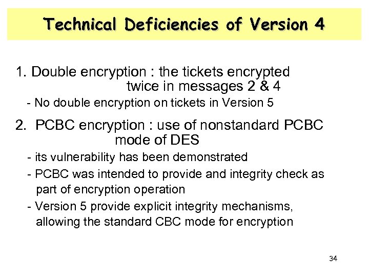 Technical Deficiencies of Version 4 1. Double encryption : the tickets encrypted twice in