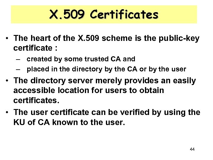 X. 509 Certificates • The heart of the X. 509 scheme is the public-key