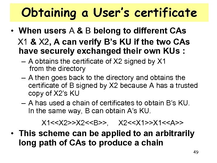 Obtaining a User’s certificate • When users A & B belong to different CAs