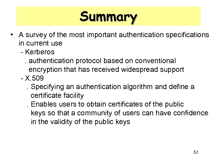 Summary • A survey of the most important authentication specifications in current use -