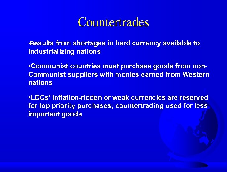 Countertrades • Results from shortages in hard currency available to industrializing nations • Communist