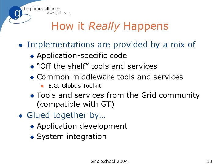How it Really Happens l Implementations are provided by a mix of Application-specific code