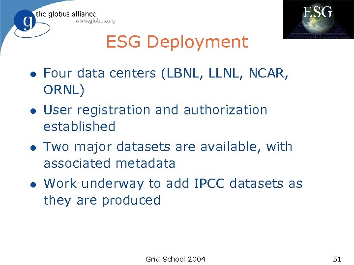 ESG Deployment l Four data centers (LBNL, LLNL, NCAR, ORNL) l User registration and