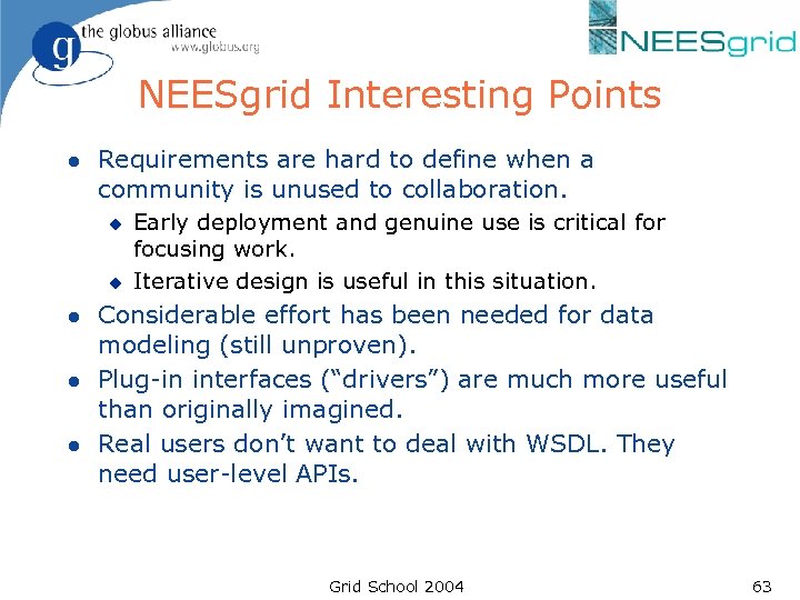 NEESgrid Interesting Points l Requirements are hard to define when a community is unused