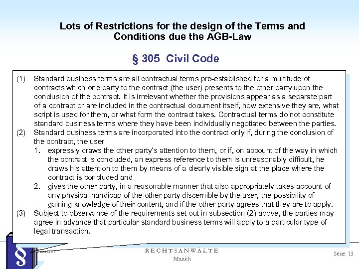 Lots of Restrictions for the design of the Terms and Conditions due the AGB-Law