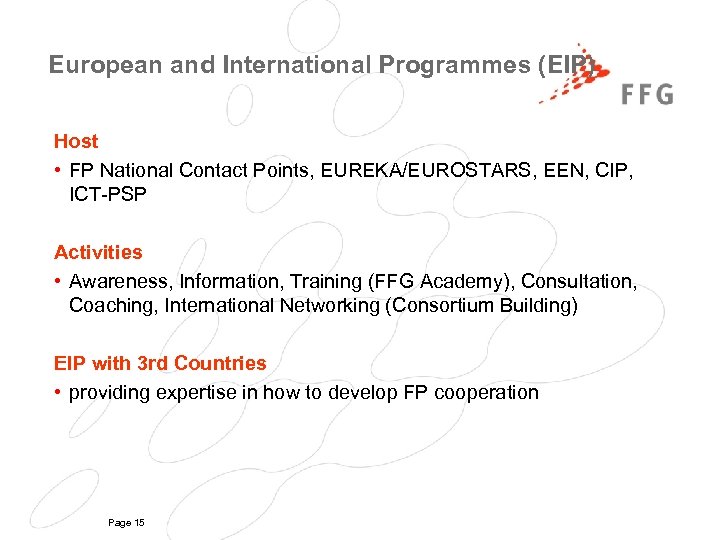 European and International Programmes (EIP) Host • FP National Contact Points, EUREKA/EUROSTARS, EEN, CIP,