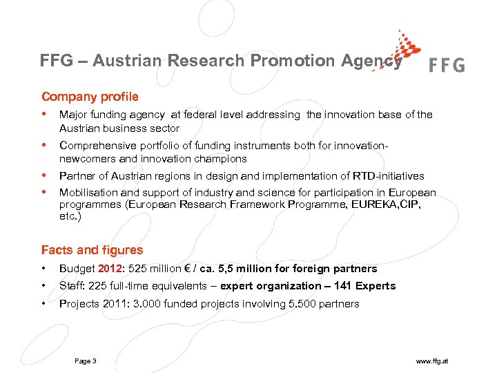 FFG – Austrian Research Promotion Agency Company profile • Major funding agency at federal