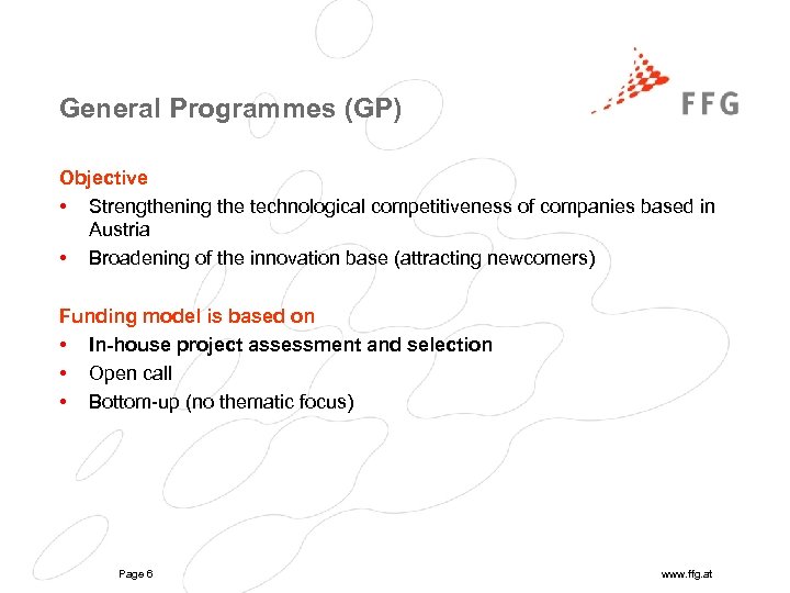 General Programmes (GP) Objective • Strengthening the technological competitiveness of companies based in Austria
