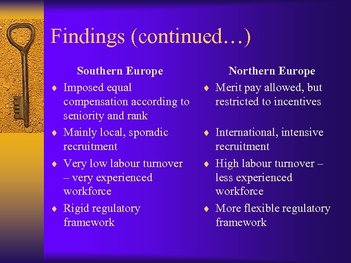 Findings (continued…) ¨ ¨ Southern Europe Imposed equal compensation according to seniority and rank