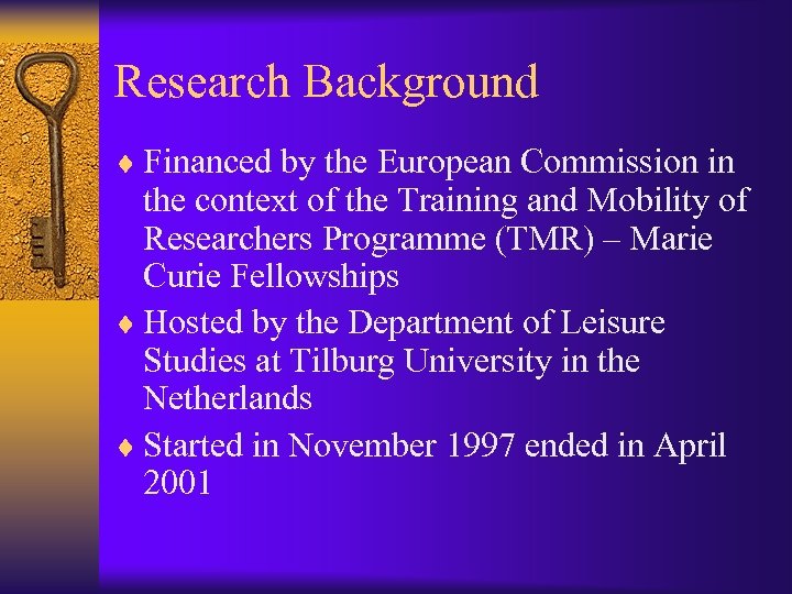 Research Background ¨ Financed by the European Commission in the context of the Training