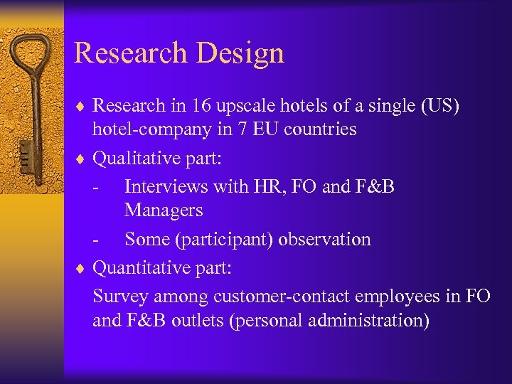 Research Design ¨ Research in 16 upscale hotels of a single (US) hotel-company in