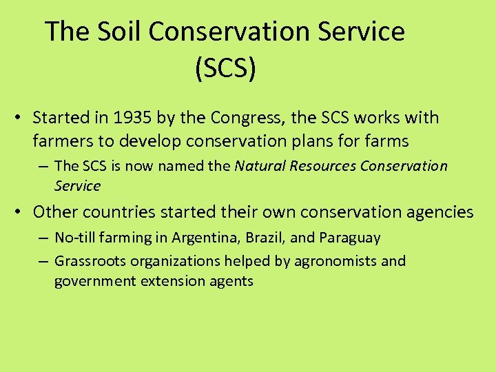 The Soil Conservation Service (SCS) • Started in 1935 by the Congress, the SCS