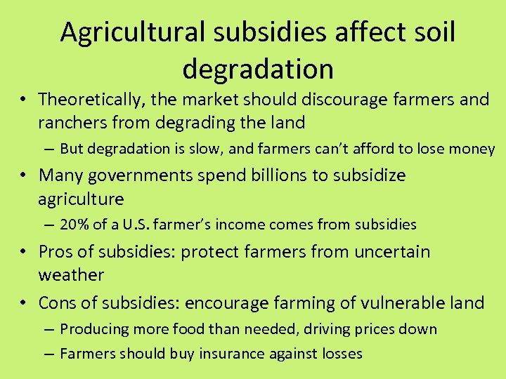 Agricultural subsidies affect soil degradation • Theoretically, the market should discourage farmers and ranchers