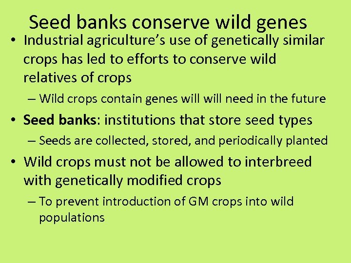 Seed banks conserve wild genes • Industrial agriculture’s use of genetically similar crops has