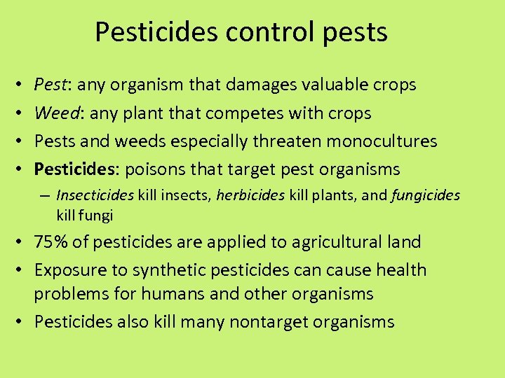 Pesticides control pests • • Pest: any organism that damages valuable crops Weed: any