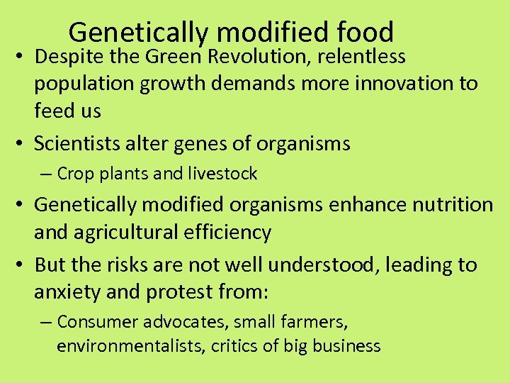 Genetically modified food • Despite the Green Revolution, relentless population growth demands more innovation