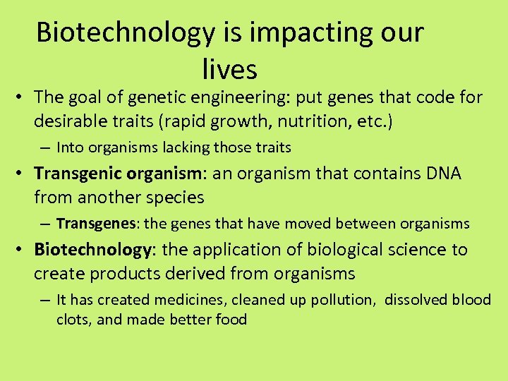 Biotechnology is impacting our lives • The goal of genetic engineering: put genes that
