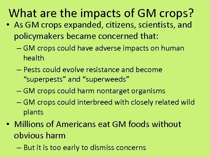 What are the impacts of GM crops? • As GM crops expanded, citizens, scientists,