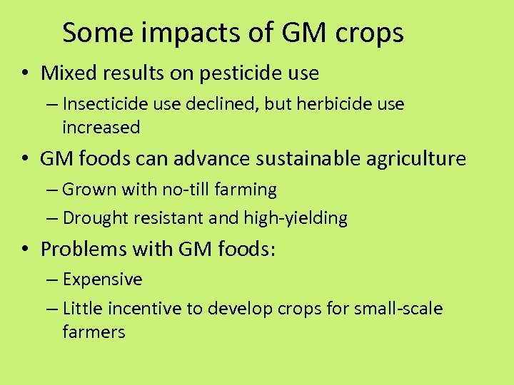 Some impacts of GM crops • Mixed results on pesticide use – Insecticide use