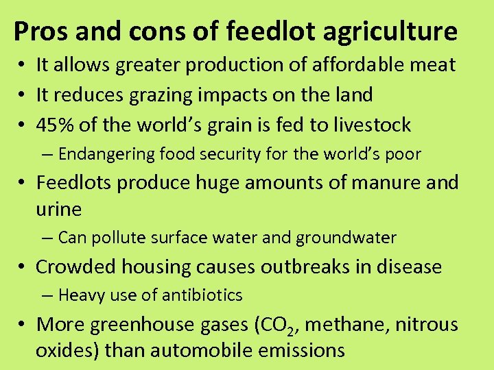 Pros and cons of feedlot agriculture • It allows greater production of affordable meat