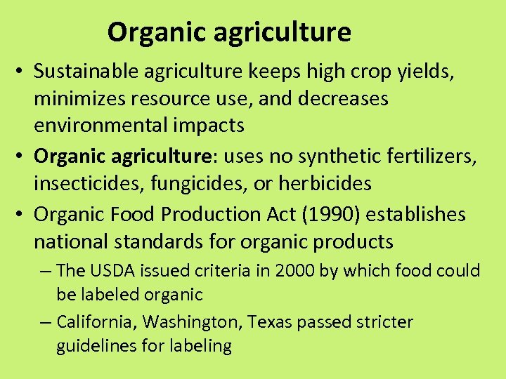 Organic agriculture • Sustainable agriculture keeps high crop yields, minimizes resource use, and decreases