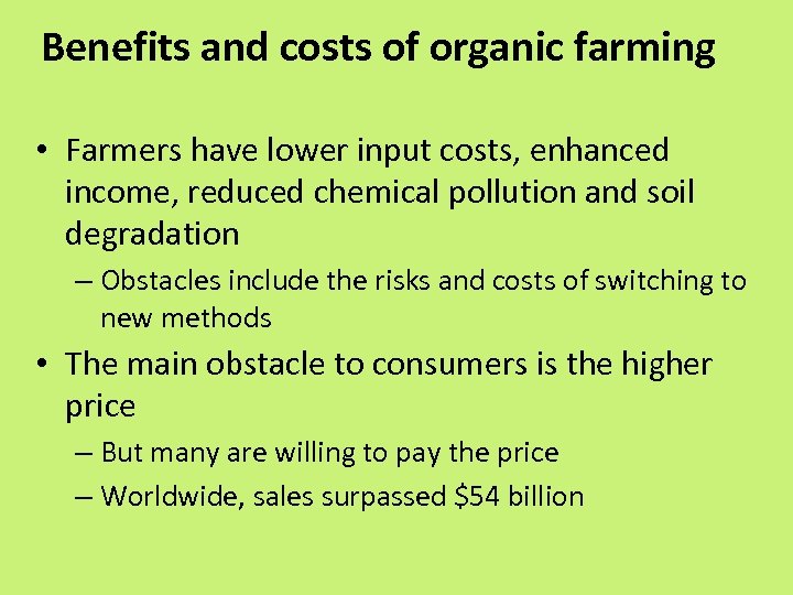 Benefits and costs of organic farming • Farmers have lower input costs, enhanced income,