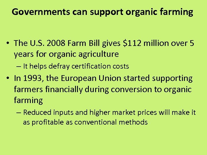 Governments can support organic farming • The U. S. 2008 Farm Bill gives $112