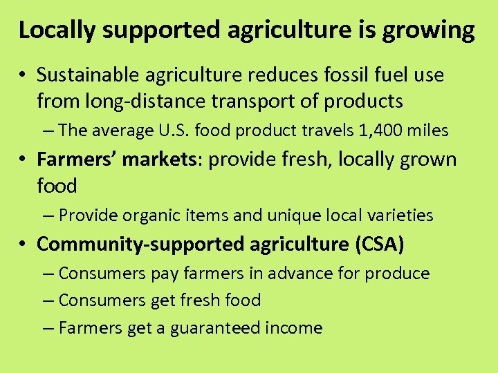 Locally supported agriculture is growing • Sustainable agriculture reduces fossil fuel use from long-distance