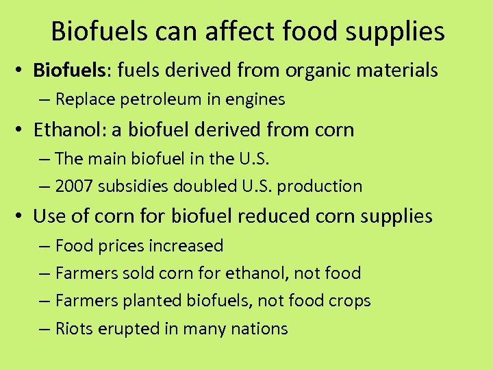 Biofuels can affect food supplies • Biofuels: fuels derived from organic materials – Replace