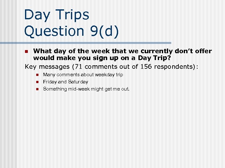 Day Trips Question 9(d) What day of the week that we currently don’t offer