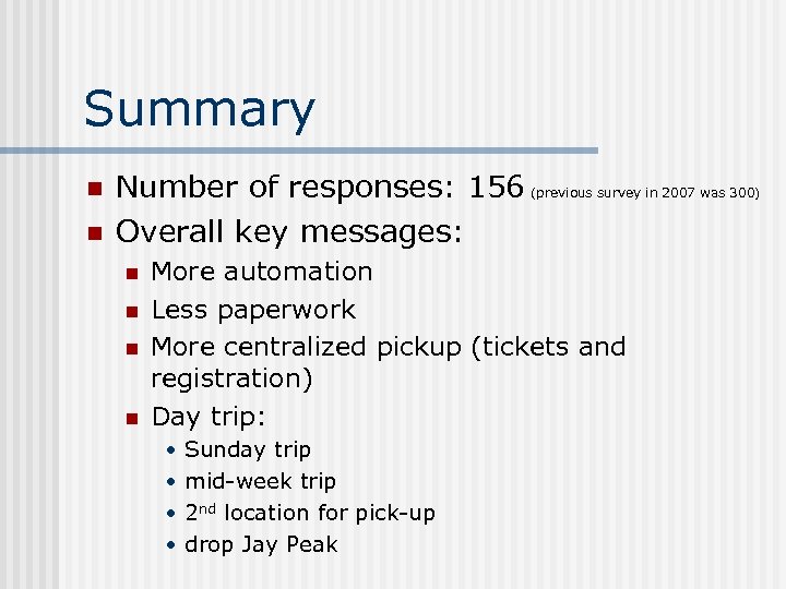 Summary n n Number of responses: 156 (previous survey in 2007 was 300) Overall