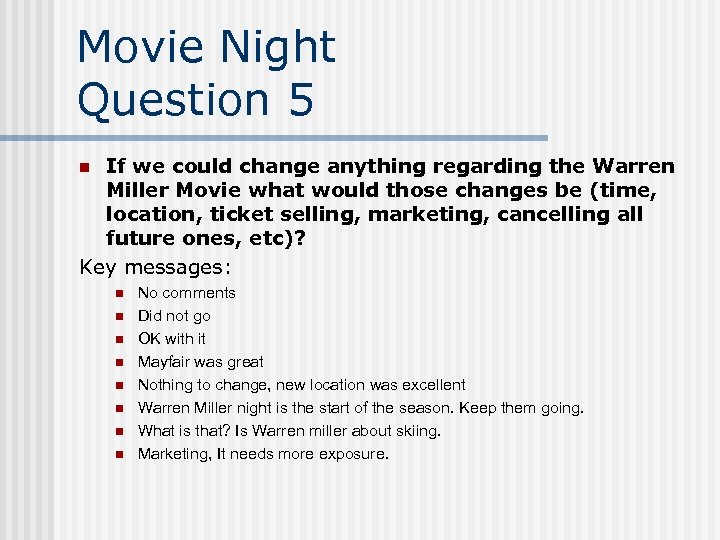 Movie Night Question 5 If we could change anything regarding the Warren Miller Movie