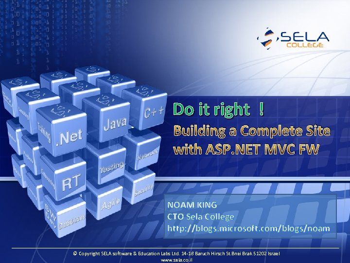 Do it right ! Building a Complete Site with ASP. NET MVC FW NOAM
