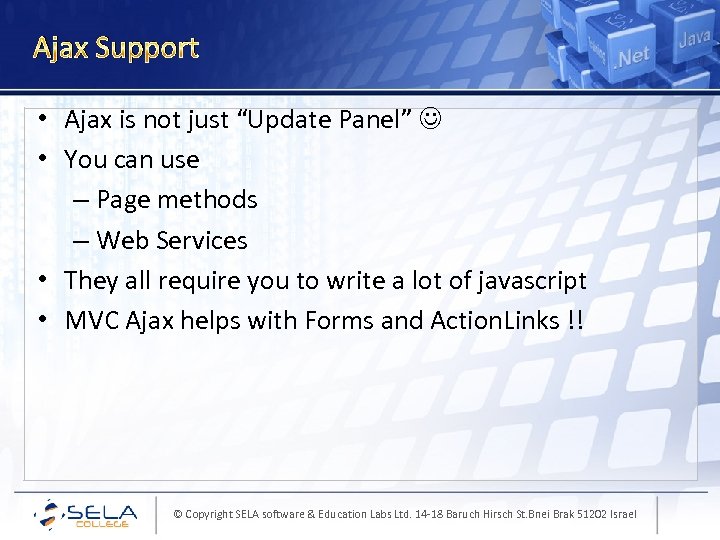 Ajax Support • Ajax is not just “Update Panel” • You can use –