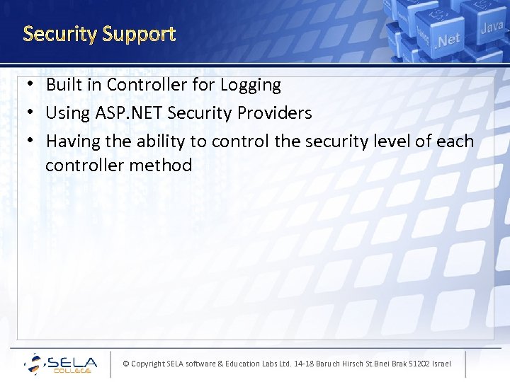 Security Support • Built in Controller for Logging • Using ASP. NET Security Providers