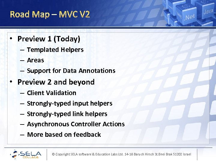 Road Map – MVC V 2 • Preview 1 (Today) – Templated Helpers –