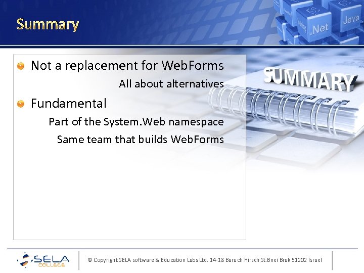Summary Not a replacement for Web. Forms All about alternatives Fundamental Part of the