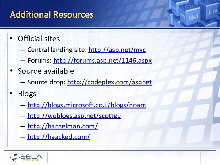 Additional Resources • Official sites – Central landing site: http: //asp. net/mvc – Forums: