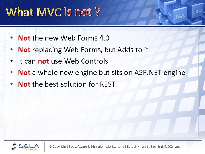  What MVC is not ? • • • Not the new Web Forms