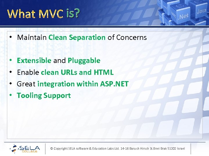 is? What MVC is? • Maintain Clean Separation of Concerns • • Extensible and