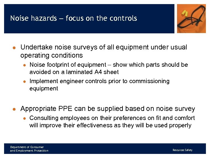 Noise hazards – focus on the controls l Undertake noise surveys of all equipment