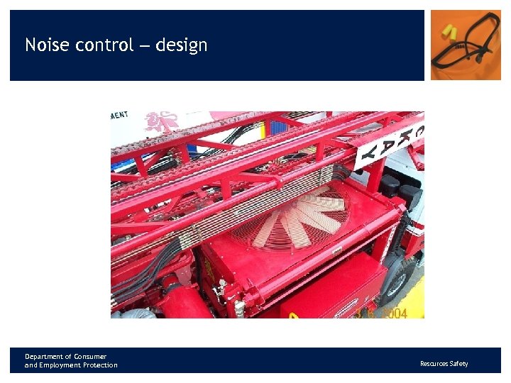 Noise control – design Department of Consumer and Employment Protection Resources Safety 