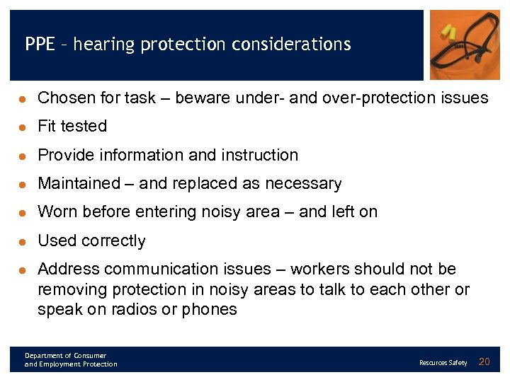 PPE – hearing protection considerations l Chosen for task – beware under- and over-protection