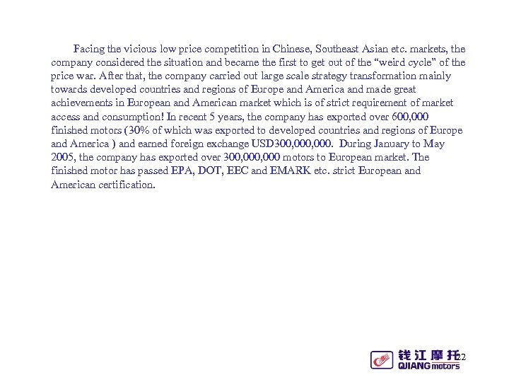 Facing the vicious low price competition in Chinese, Southeast Asian etc. markets, the company