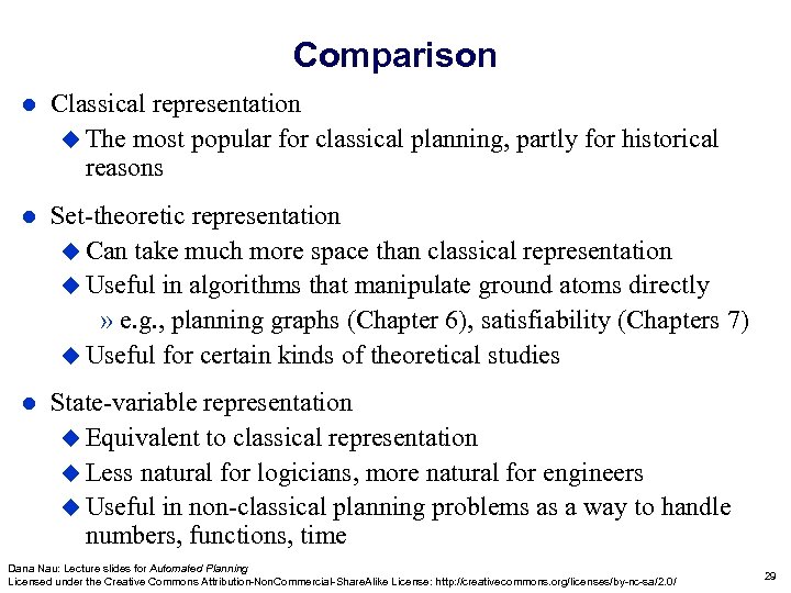 Comparison l Classical representation u The most popular for classical planning, partly for historical