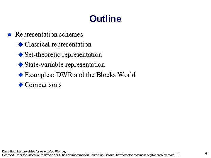 Outline l Representation schemes u Classical representation u Set-theoretic representation u State-variable representation u