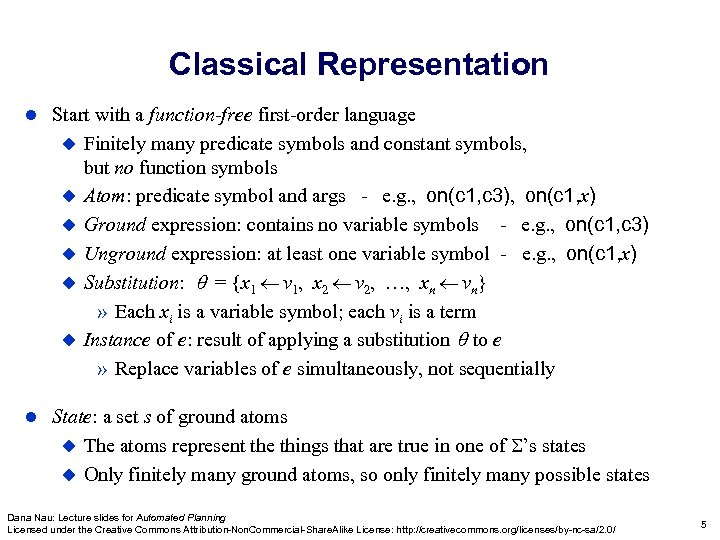 Classical Representation l Start with a function-free first-order language u Finitely many predicate symbols
