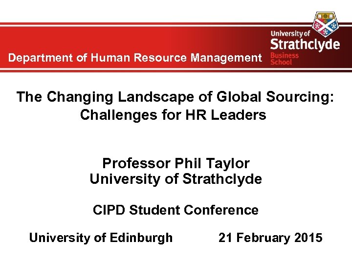 Department of Human Resource Management The Changing Landscape of Global Sourcing: Challenges for HR