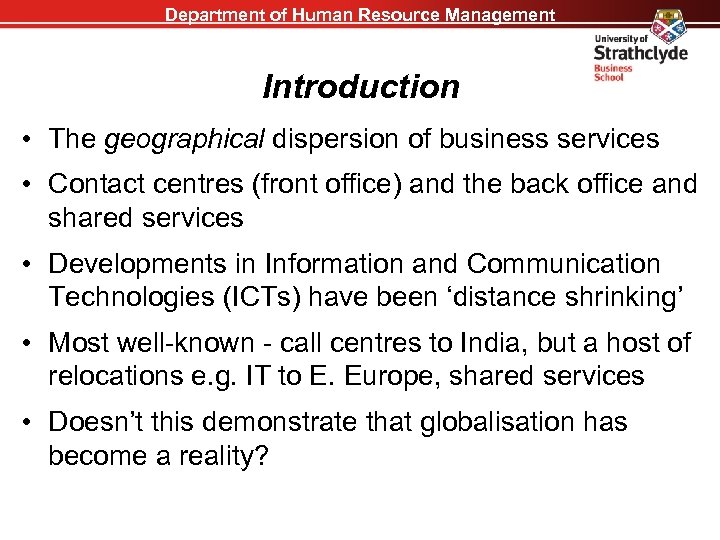 Department of Human Resource Management Introduction • The geographical dispersion of business services •